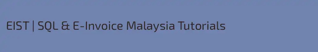 EIST | SQL & E-Invoice Malaysia Tutorials